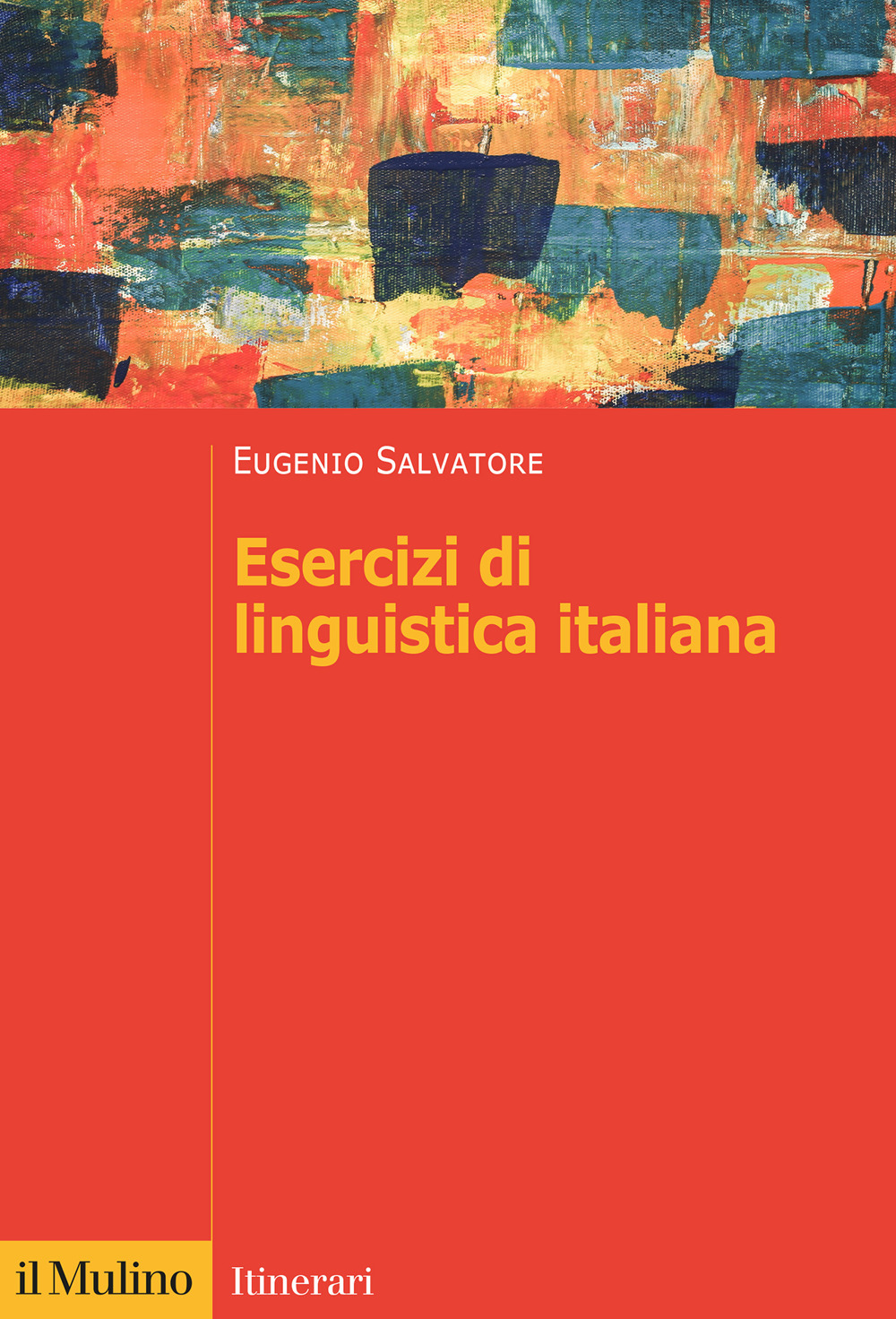 Libro Esercizi di linguistica italiana di Eugenio Salvatore - ean 9788815298881 - Il Mulino