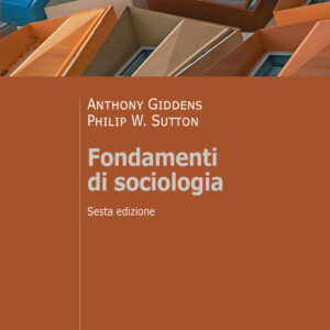 Libro Fondamenti di sociologia di Anthony Giddens; Philip W. Sutton - ean 9788815298942 - Il Mulino