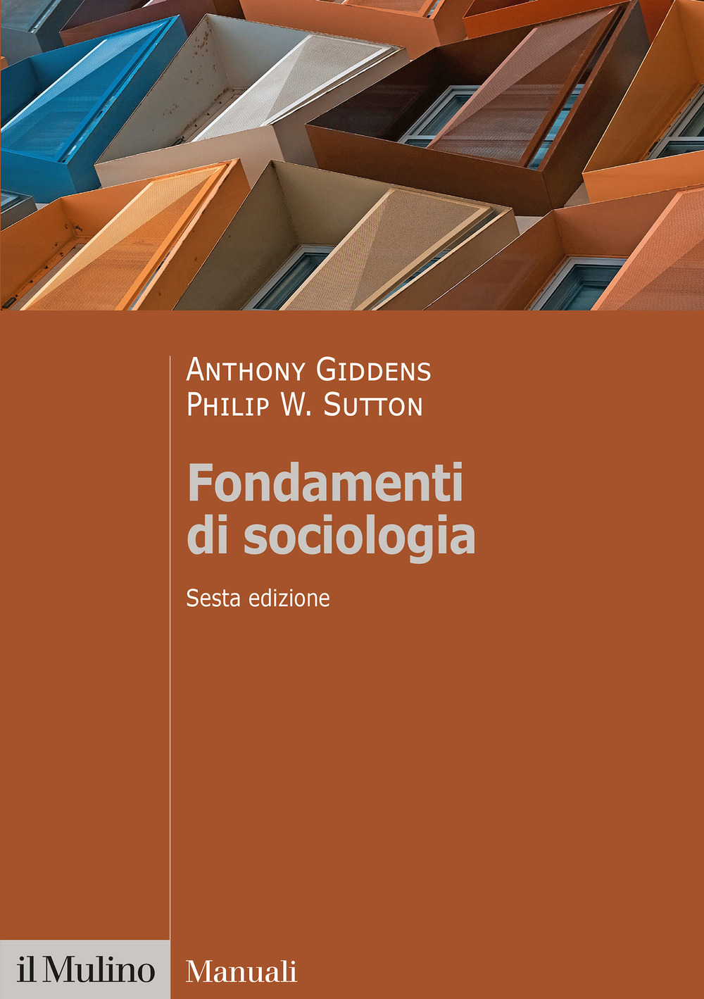 Libro Fondamenti di sociologia di Anthony Giddens; Philip W. Sutton - ean 9788815298942 - Il Mulino