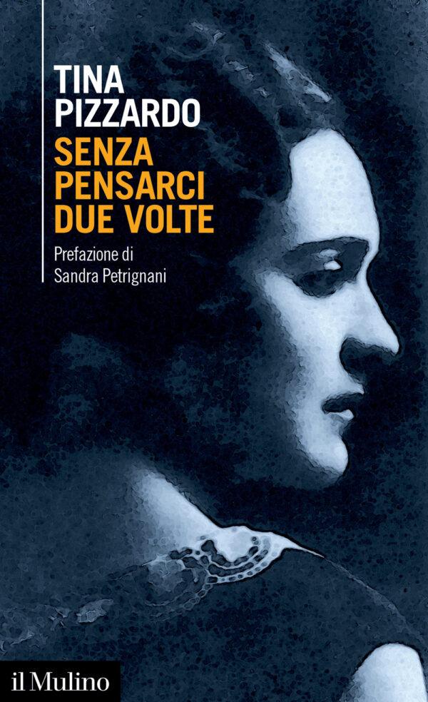 Libro Senza pensarci due volte di Tina Pizzardo - ean 9788815299314 - Il Mulino