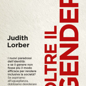 Libro Oltre il gender. I nuovi paradossi dell'identità di Judith Lorber - ean 9788815299321 - Il Mulino