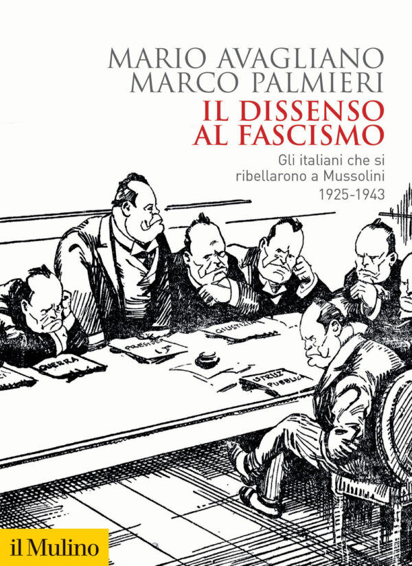 Libro dissenso al fascismo. Gli italiani che si ribellarono a Mussolini (1925-1943) di Mario Avagliano; Marco Palmieri - ean 9788815299345 - Il Mulino