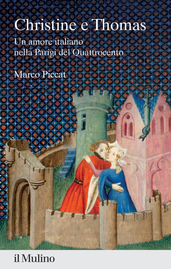 Libro Christine e Thomas. Un amore italiano nella Parigi del Quattrocento di Marco Piccat - ean 9788815299383 - Il Mulino