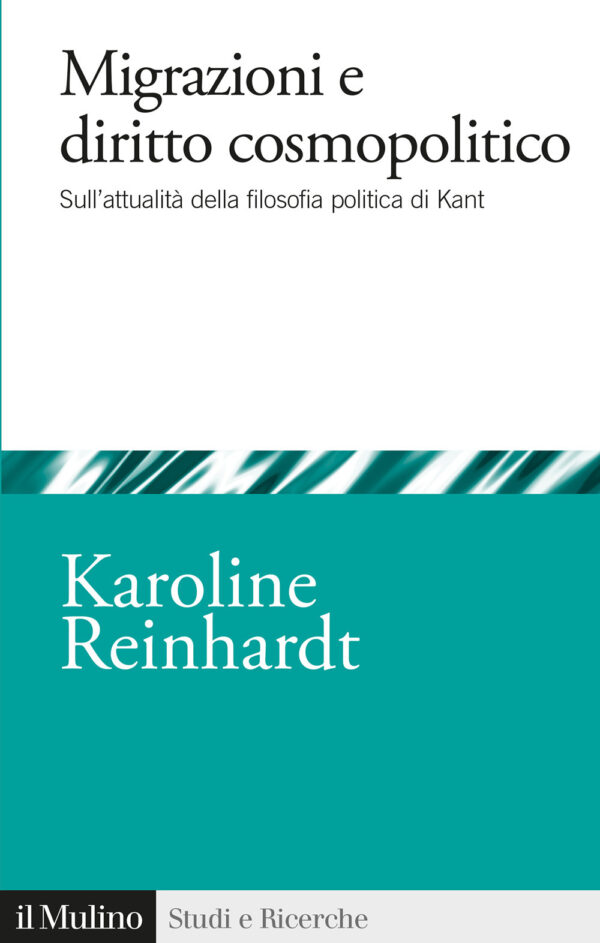 Libro Migrazioni e diritto cosmopolitico. Sull'attualità della filosofia politica di Kant di Karoline Reinhardt - ean 9788815299420 - Il Mulino