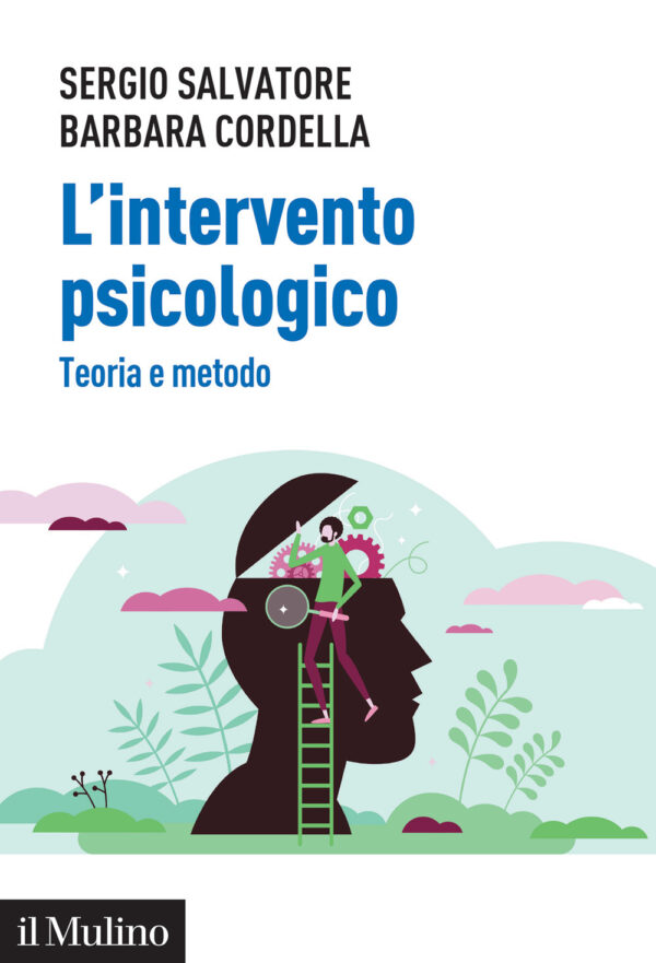 Libro intervento psicologico. Teoria e metodo di Sergio Salvatore; Barbara Cordella - ean 9788815299444 - Il Mulino