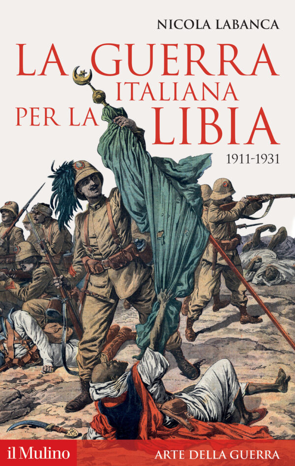 Libro guerra italiana per la Libia. 1911-1931 di Nicola Labanca - ean 9788815299499 - Il Mulino