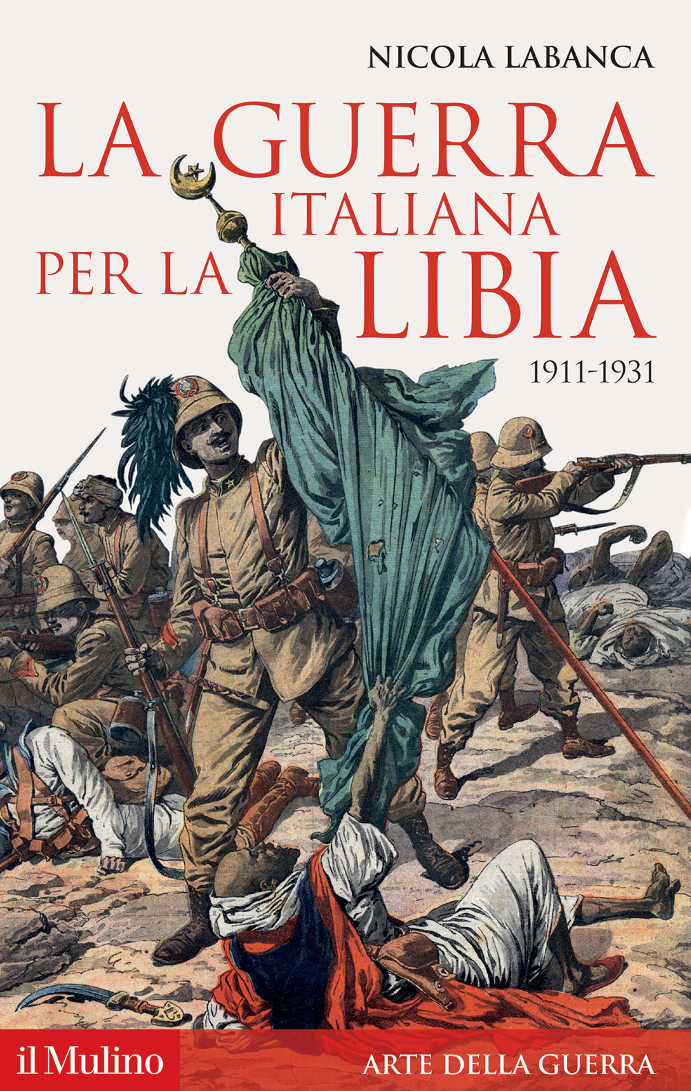 Libro guerra italiana per la Libia. 1911-1931 di Nicola Labanca - ean 9788815299499 - Il Mulino