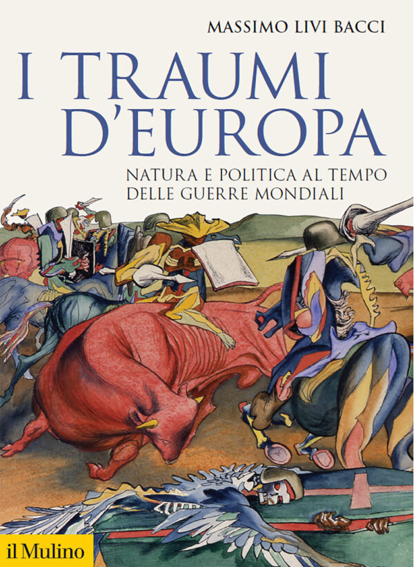 Libro traumi d'Europa. Natura e politica al tempo delle guerre mondiali di Massimo Livi Bacci - ean 9788815299529 - Il Mulino