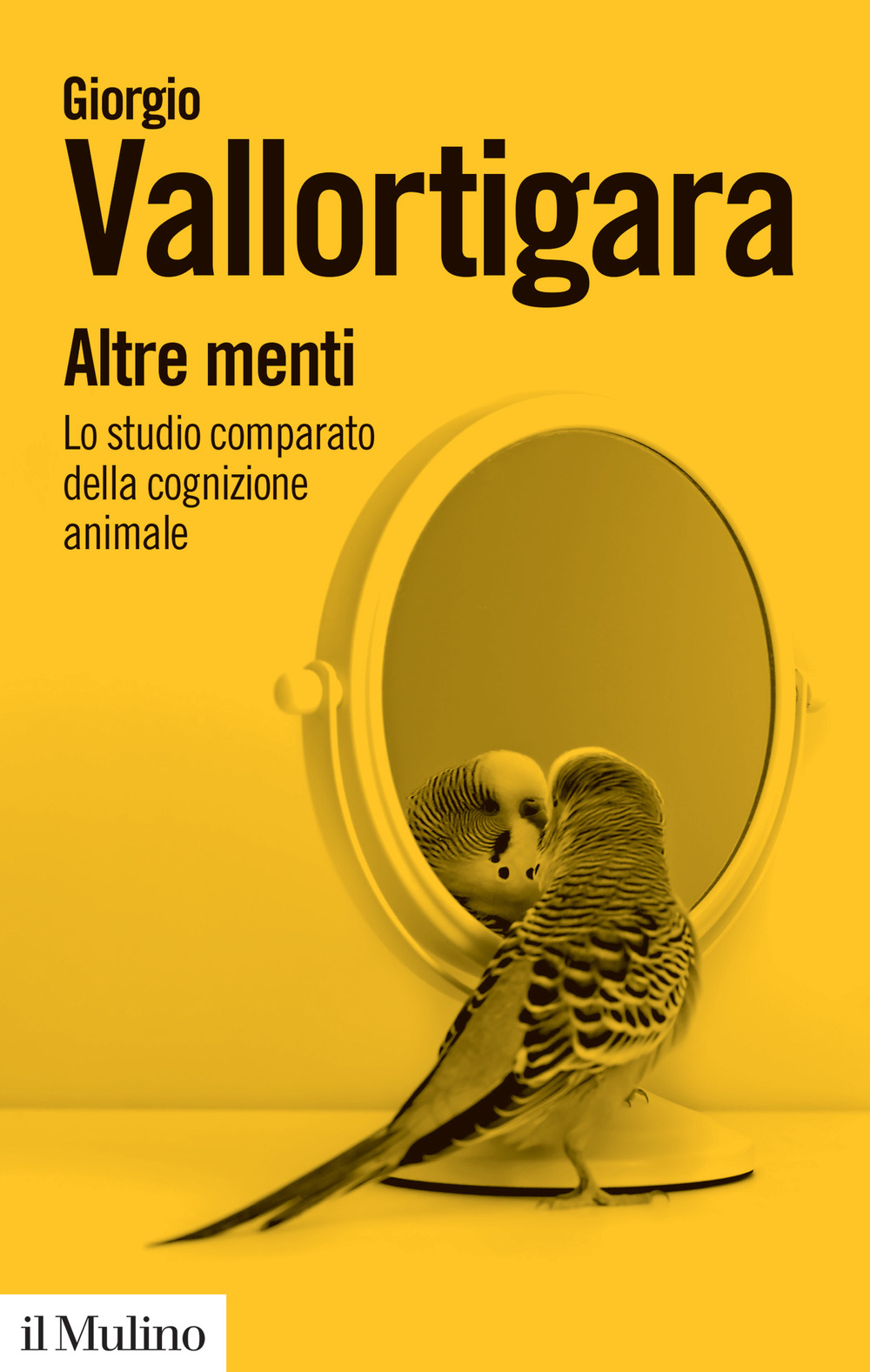 Libro Altre menti. Lo studio comparato della cognizione animale di Giorgio Vallortigara - ean 9788815299536 - Il Mulino