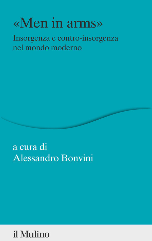 Libro «Men in arms». Insorgenza e contro-insorgenza nel mondo moderno di  - ean 9788815299642 - Il Mulino