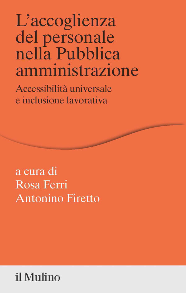 Libro accoglienza del personale nella Pubblica amministrazione. Accessibilità universale e inclusione lavorativa di  - ean 9788815299765 - Il Mulino