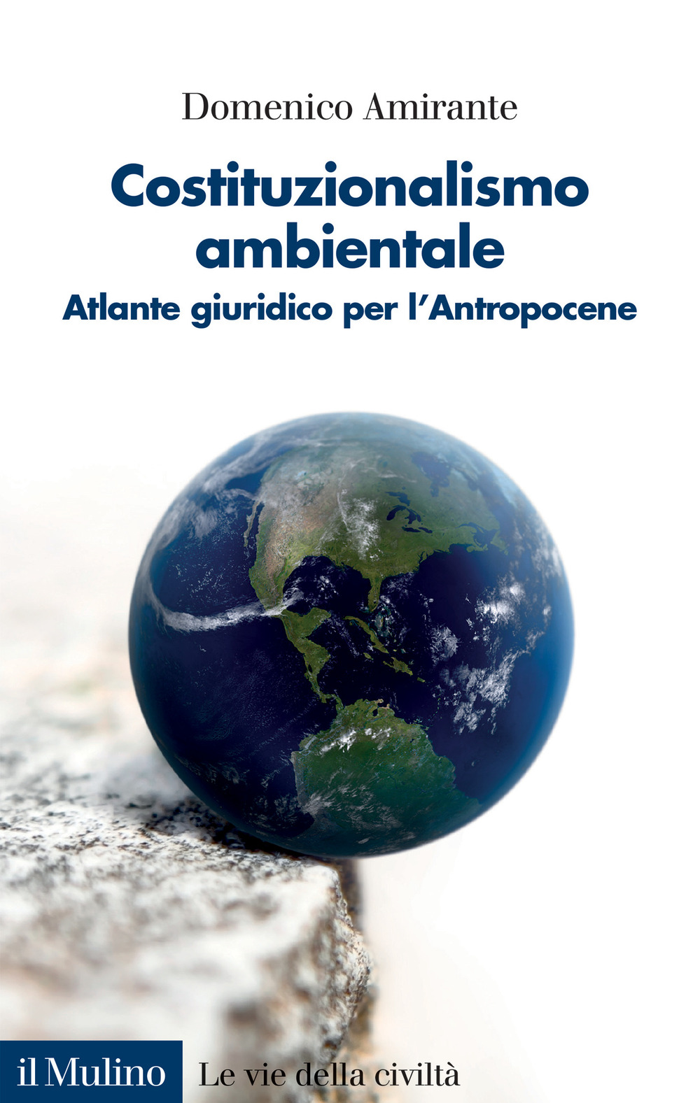 Libro Costituzionalismo ambientale. Atlante giuridico per l'Antropocene di Domenico Amirante - ean 9788815382184 - Il Mulino