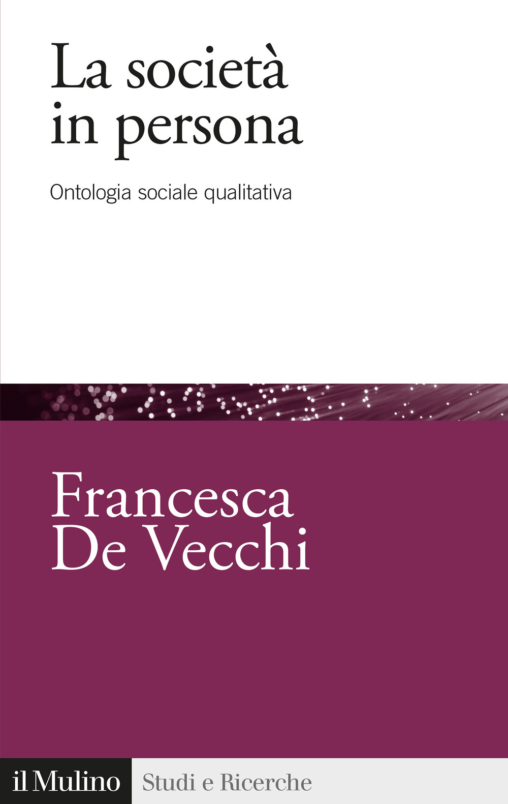 Libro società in persona. Ontologia sociale qualitativa di Francesca De Vecchi - ean 9788815382245 - Il Mulino