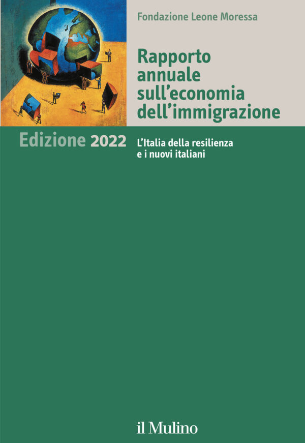 Libro Rapporto annuale sull'economia dell'immigrazione 2022. L'Italia della resilienza e i nuovi italiani di  - ean 9788815382290 - Il Mulino