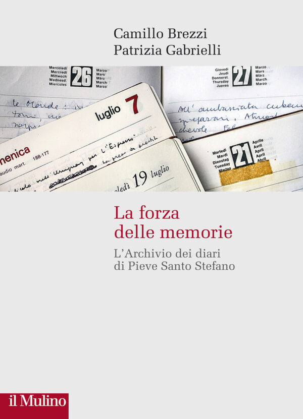 Libro forza delle memorie. L'Archivio dei diari di Pieve Santo Stefano di Camillo Brezzi; Patrizia Gabrielli - ean 9788815382313 - Il Mulino