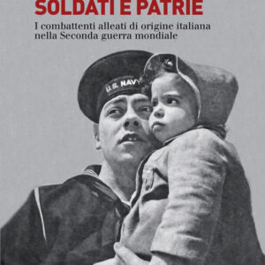 Libro Soldati e patrie. I combattenti alleati di origine italiana nella Seconda guerra mondiale di Matteo Pretelli; Francesco Fusi - ean 9788815382498 - Il Mulino