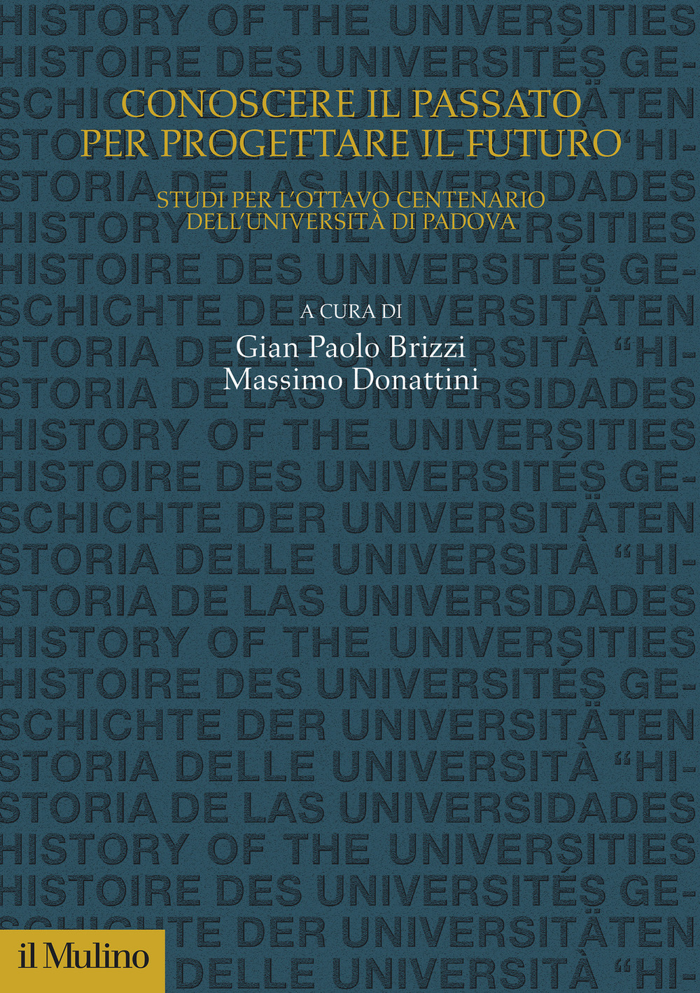 Libro Conoscere il passato per progettare il futuro. Studi per l'Ottavo Centenario dell'Università di Padova di  - ean 9788815382627 - Il Mulino