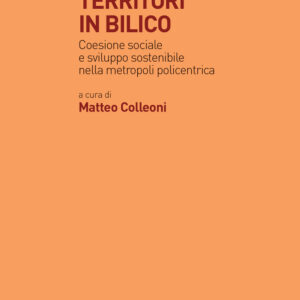 Libro Territori in bilico. Coesione sociale e sviluppo sostenibile nella metropoli policentrica di  - ean 9788815382658 - Il Mulino