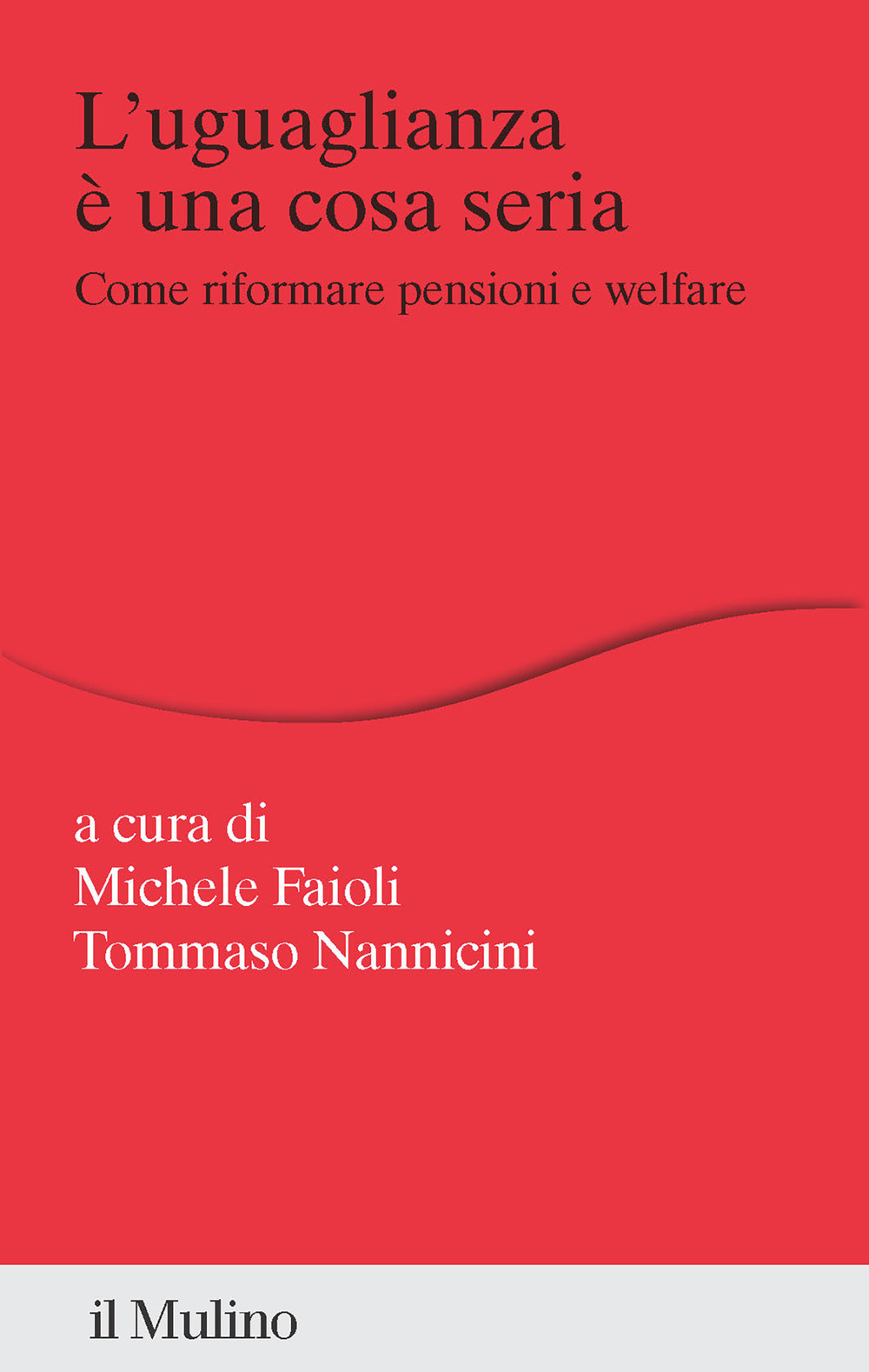 Libro uguaglianza è una cosa seria. Come riformare pensioni e welfare di  - ean 9788815382795 - Il Mulino