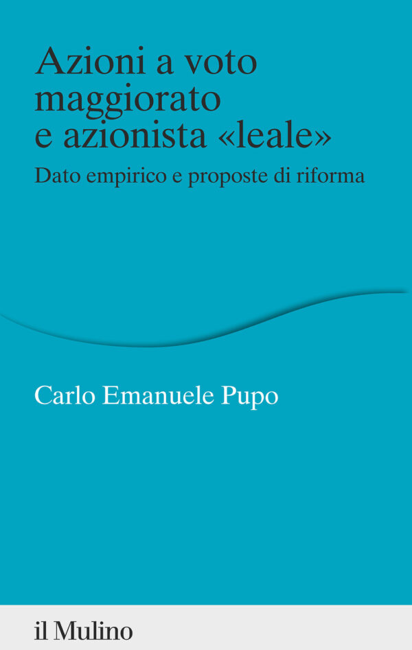 Libro Azioni a voto maggiorato e azionista «leale». Dato empirico e proposte di riforma di Carlo Emanuele Pupo - ean 9788815382825 - Il Mulino