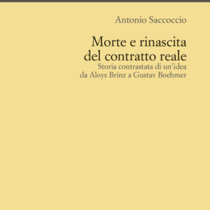 Libro Morte e rinascita del contratto reale. Storia contrastata di un'idea da Aloys Brinz a Gustav Boehmer di Antonio Saccoccio - ean 9788815382832 - Il Mulino