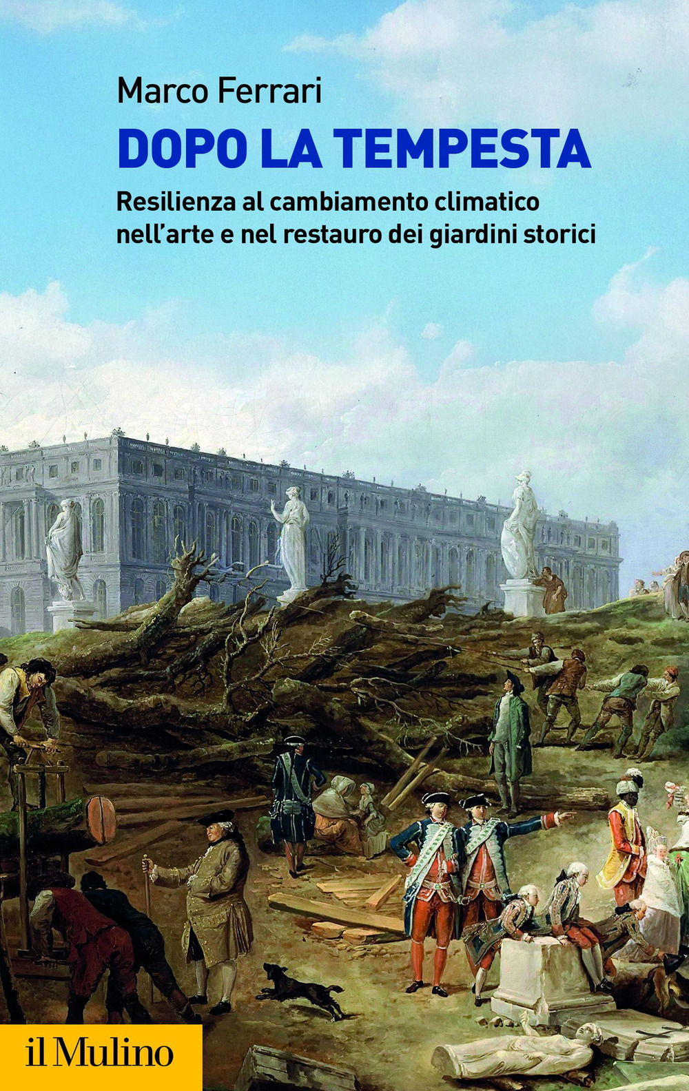 Libro Dopo la tempesta. Resilienza al cambiamento climatico nell'arte e nel restauro dei giardini storici di Marco Ferrari - ean 9788815382856 - Il Mulino