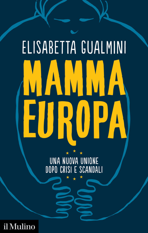 Libro Mamma Europa. Una nuova Unione dopo crisi e scandali di Elisabetta Gualmini - ean 9788815382870 - Il Mulino