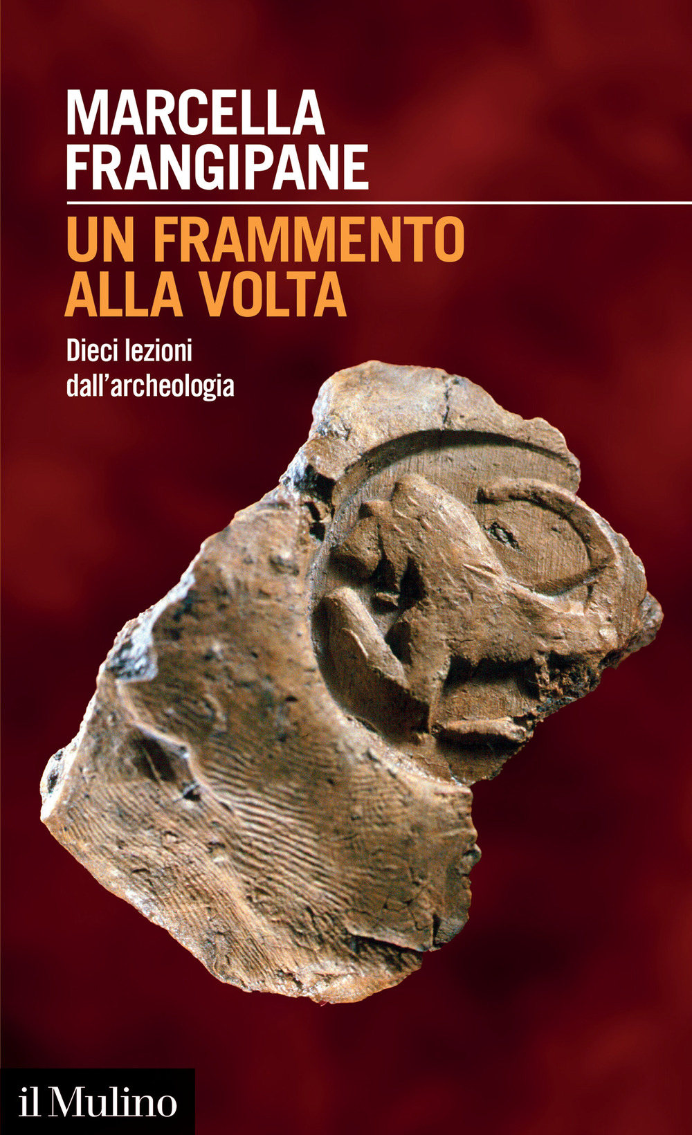 Libro frammento alla volta. Dieci lezioni dall'archeologia di Marcella Frangipane - ean 9788815382894 - Il Mulino