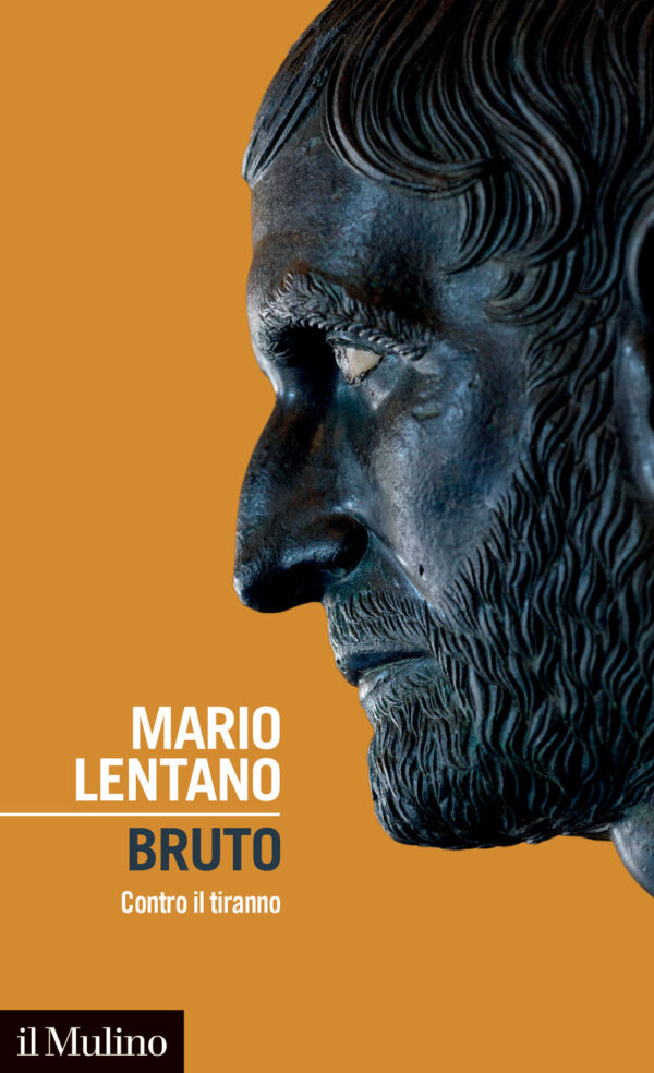 Libro Bruto. Contro il tiranno di Mario Lentano - ean 9788815382900 - Il Mulino