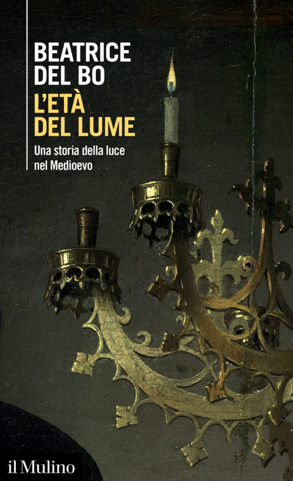 Libro età del lume. Una storia della luce nel Medioevo di Beatrice Del Bo - ean 9788815382917 - Il Mulino