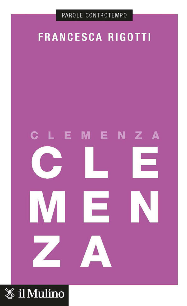 Libro Clemenza di Francesca Rigotti - ean 9788815382962 - Il Mulino
