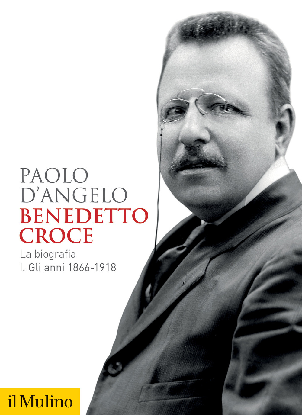 Libro Benedetto Croce. La biografia di Paolo D'Angelo - ean 9788815382986 - Il Mulino