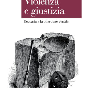 Libro Violenza e giustizia. Beccaria e la questione penale di Philippe Audegean - ean 9788815383037 - Il Mulino