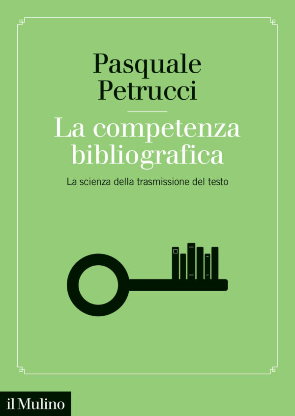 Libro competenza bibliografica. La scienza della trasmissione del testo di Pasquale Petrucci - ean 9788815383068 - Il Mulino