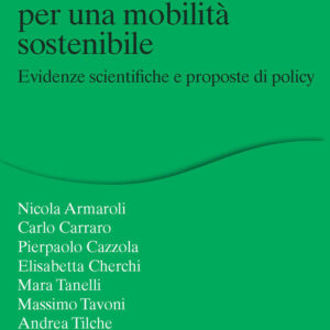 Libro Tecnologie e infrastrutture per una mobilità sostenibile. Evidenze scientifiche e proposte di policy di Carlo Carraro; Nicola Armaroli; Pierpaolo Cazzola; Elisabetta Cherchi; Mara Tanelli; Massimo Tavoni; Andrea Tilche; Michele Torsello - ean 9788815383211 - Il Mulino