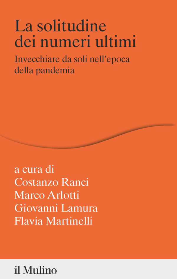 Libro solitudine dei numeri ultimi. Invecchiare da soli nell'epoca della pandemia di  - ean 9788815383228 - Il Mulino