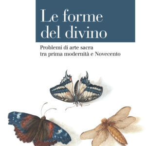 Libro forme del divino. Problemi di arte sacra tra prima modernità e Novecento di Michele Dantini - ean 9788815383280 - Il Mulino