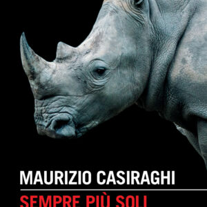 Libro Sempre più soli. Il pianeta alle soglie della sesta estinzione di Maurizio Casiraghi - ean 9788815383327 - Il Mulino