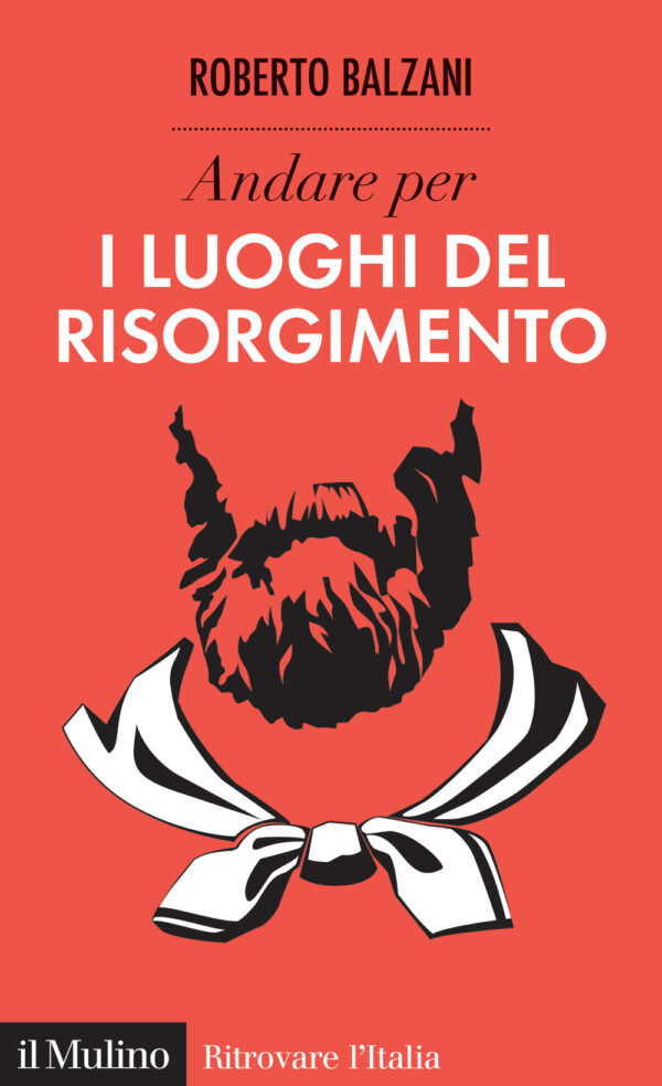 Libro Andare per i luoghi del Risorgimento di Roberto Balzani - ean 9788815383365 - Il Mulino