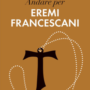 Libro Andare per eremi francescani di Attilio Brilli; Simonetta Neri - ean 9788815383389 - Il Mulino