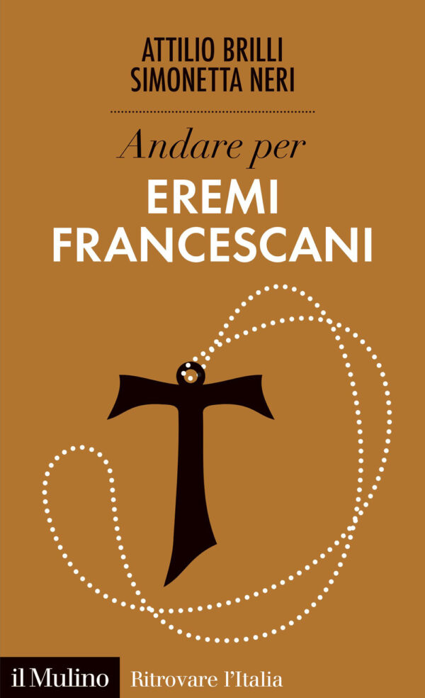 Libro Andare per eremi francescani di Attilio Brilli; Simonetta Neri - ean 9788815383389 - Il Mulino