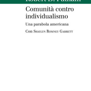 Libro Comunità contro individualismo. Una parabola americana di Robert D. Putnam - ean 9788815383464 - Il Mulino
