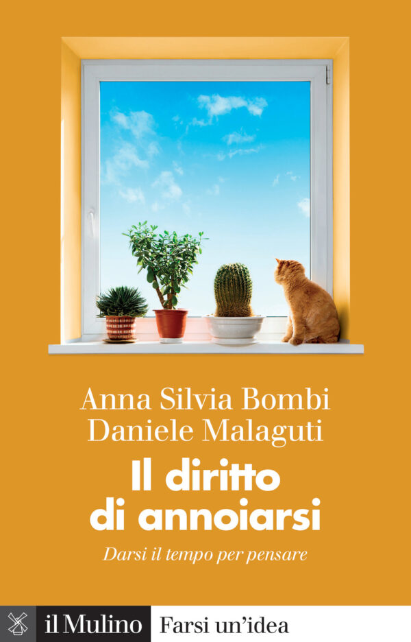 Libro diritto di annoiarsi. Darsi il tempo per pensare di Anna Silvia Bombi; Daniele Malaguti - ean 9788815383532 - Il Mulino