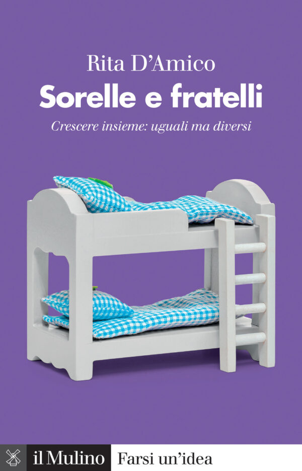 Libro Sorelle e fratelli. Crescere insieme: uguali ma diversi di Rita D'Amico - ean 9788815383549 - Il Mulino