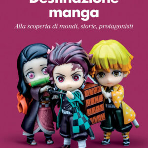 Libro Destinazione manga. Alla scoperta di mondi