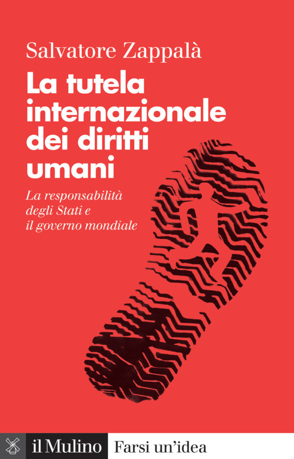 Libro tutela internazionale dei diritti umani. La responsabilità degli Stati e il governo mondiale di Salvatore Zappalà - ean 9788815383587 - Il Mulino