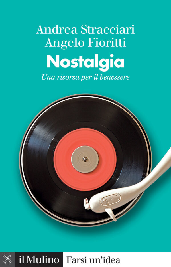 Libro Nostalgia. Una risorsa per il benessere di Andrea Stracciari; Angelo Fioritti - ean 9788815383600 - Il Mulino
