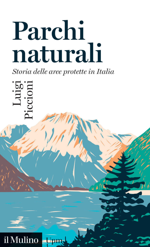 Libro Parchi naturali. Storia delle aree protette in Italia di Luigi Piccioni - ean 9788815383648 - Il Mulino