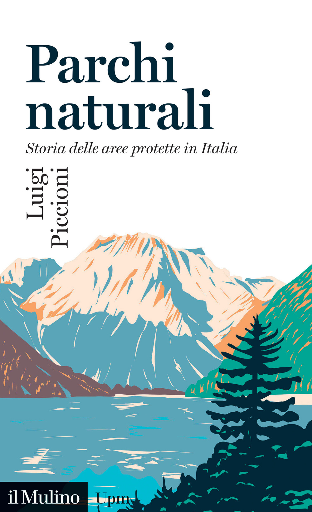 Libro Parchi naturali. Storia delle aree protette in Italia di Luigi Piccioni - ean 9788815383648 - Il Mulino