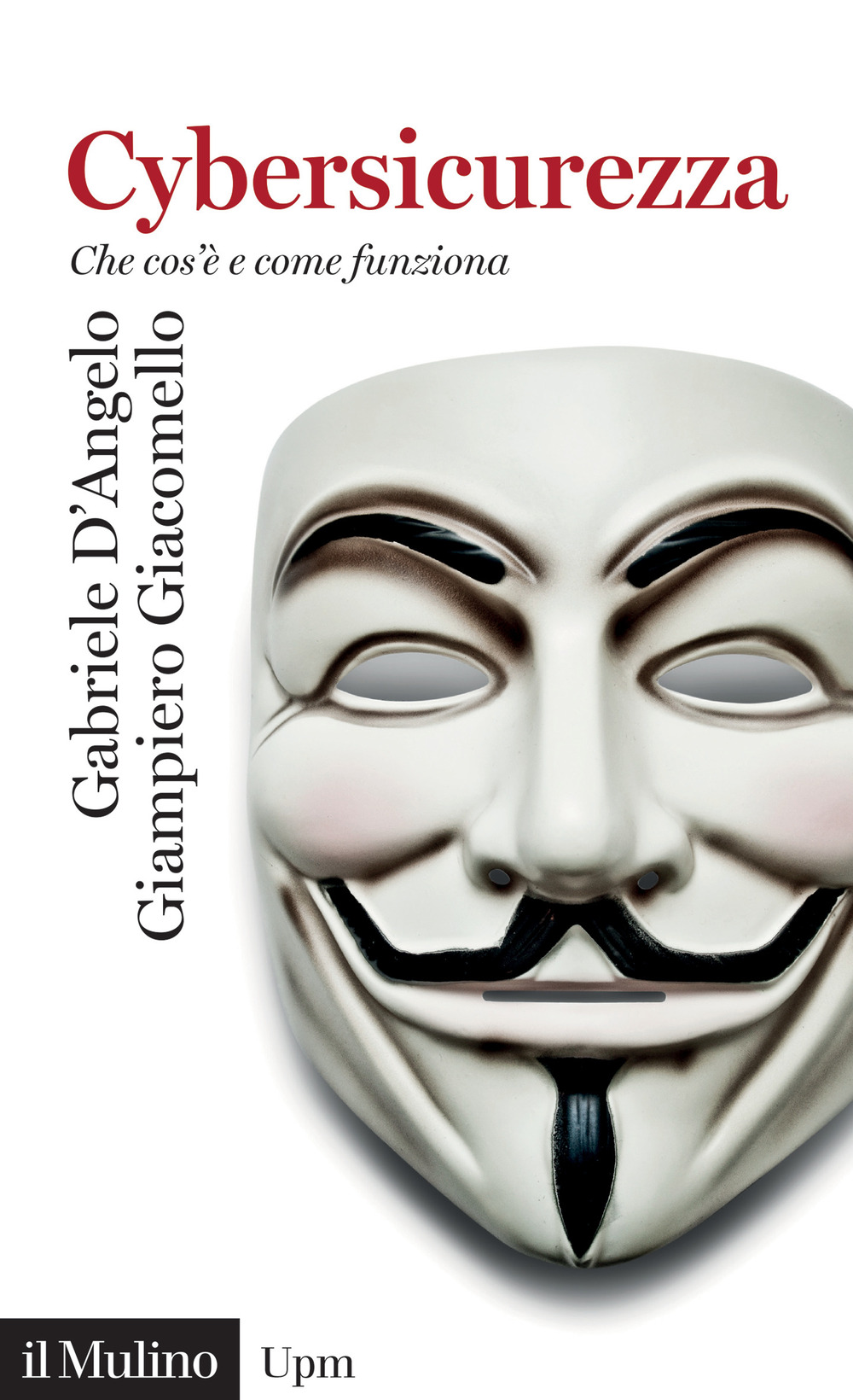 Libro Cybersicurezza. Che cos'è e come funziona di Gabriele D'Angelo; Giampiero Giacomello - ean 9788815383655 - Il Mulino